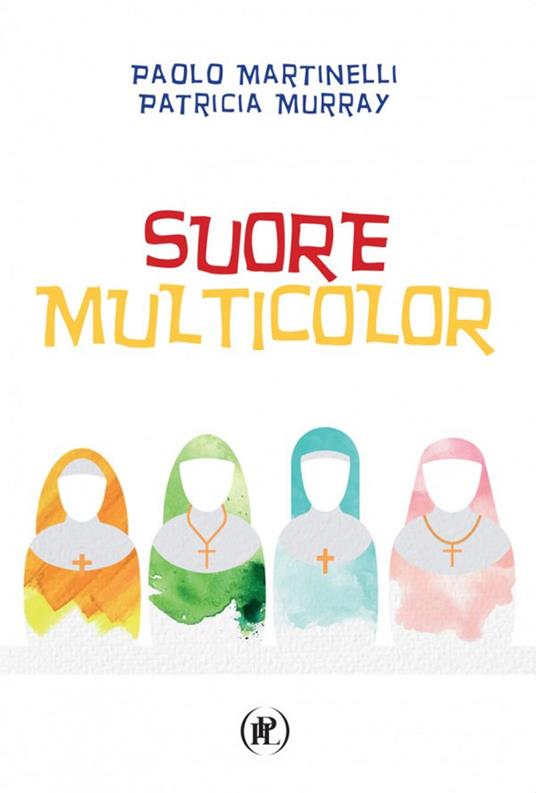 Suore multicolor - Paolo Martinelli,Patricia Murray - copertina