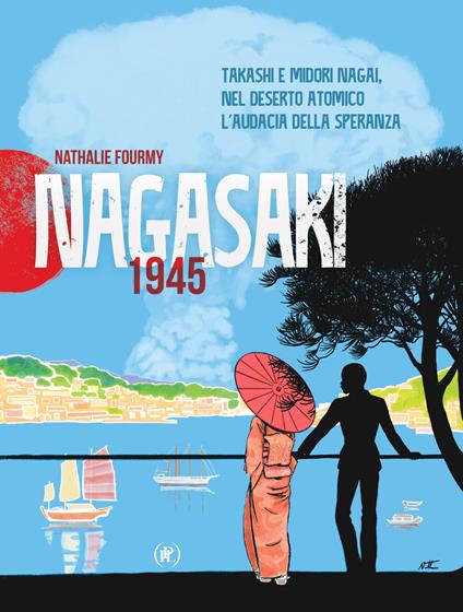 Nagasaki 1945. Takashi e Midori Nagai, nel deserto atomico l'audacia della speranza - Nathalie Fourmy - copertina