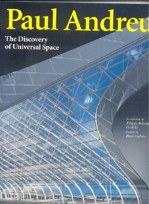 Paul Andreu. The discovery of universal space - Filippo Beltrami Gadola,Paul Andreu - copertina