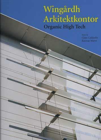 Wingårdh Arkitektkontor. Organic high-tech - Claes Caldenby,Rasmus Waern - copertina