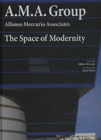 A.M.A. Group. Alfonso Mercurio Associates. The space of modernity - Mario Pisani - copertina