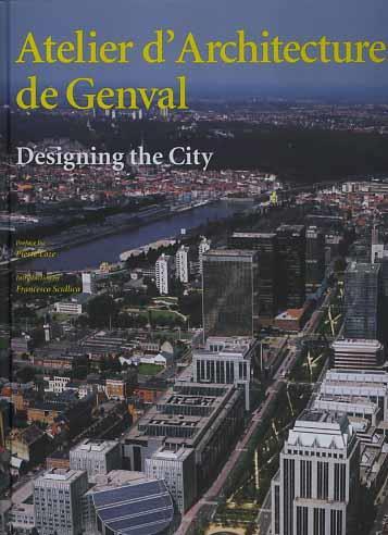 Atelier d'architecture de Genval. Designing the city - Francesco Scullica,Pierre Loze - copertina