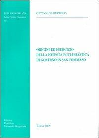 Origine ed esercizio della potestà ecclesiastica di governo in san Tommaso - Ottavio De Bertolis - copertina