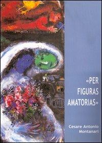 «Per figuras amatorias» - Cesare A. Montanari - copertina