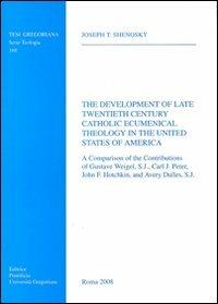 The development of late twentieth century catholic ecumenical theology in the United States of America - Joseph T. Shenosky - copertina