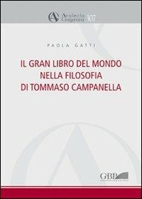 Il gran libro del mondo nella filosofia di Tommaso Campanella - Paola Gatti - copertina