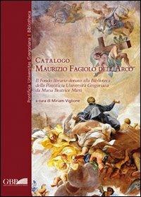 Catalogo Maurizio Fagiolo Dell'Arco. Il fondo librario donato alla Biblioteca della Pontificia Università Gregoriana da Maria Beatrice Mirri - copertina