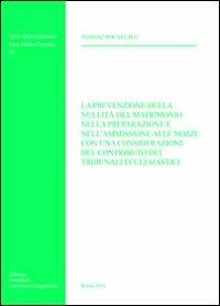 La prevenzione della nullità del matrimonio nella preparazione e nell'ammissione alle nozze con una considerazione del contributo dei tribunali ecclesiastici - Tomasz Pocalujko - copertina