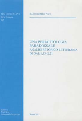 Una periautologia paradossale. Analisi retorico-letteraria di Gal 1,13-2,21 - Bartolomeo Puca - copertina