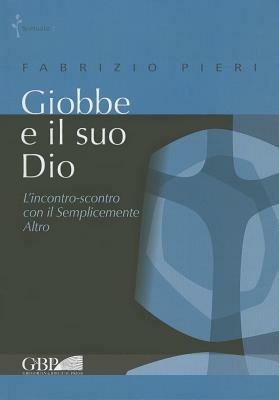 Giobbe e il suo Dio. L'incontro-scontro con il semplicemente Altro - Fabrizio Pieri - copertina