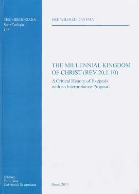 The Millennial Kingdom of Christ (Rev 20,1-10) - Eke W. Onyema - copertina