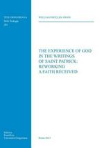 The experience of God in the writings of Saint Patrick: reworking a faith received