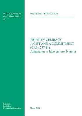 Priestly celibacy: a gift and a commitment (can. 277 § 1). Adaptation to Igbo culture, Nigeria - Prudentius E. Aroh - copertina