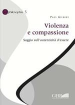 Violenza e compassione. Saggio sull'autenticità d'essere