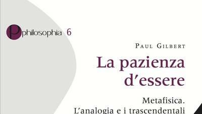 La pazienza d'essere. Metafisica. L'analogia e i trascendentali - Paul P. Gilbert - copertina