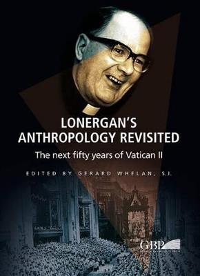 Lonergan's Anthropology Revisited. The next fifty years of Vatican II - copertina
