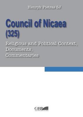 Council of Nicaea (325). Religious and political context, documents, commentaries - Henryk Pietras - copertina