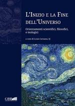 L'inizio e la fine dell'universo. Orientamenti scientifici, filosofici e teologici