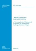 The People of God in Lumen Gentium. A theological renewal of institutional ecclesiology and its implications for the Igbo christians of Nigeria