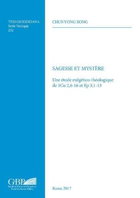 Sagesse et mystere. Une etude exegetico-theologique de 1Co 2,6-16 et Ep 3,1-13 - Chunyong Song - copertina