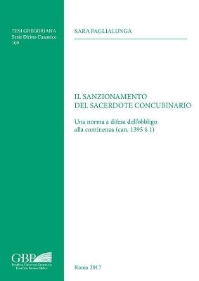 Il sanzionamento del sacerdote concubinario. Una norma a difesa dell'obbligo alla continenza (can. 1395 § 1) - Sara Paglialunga - copertina