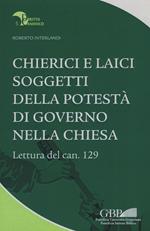 Chierici e laici soggetti della potestà di governo nella chiesa. Lettura del can. 129