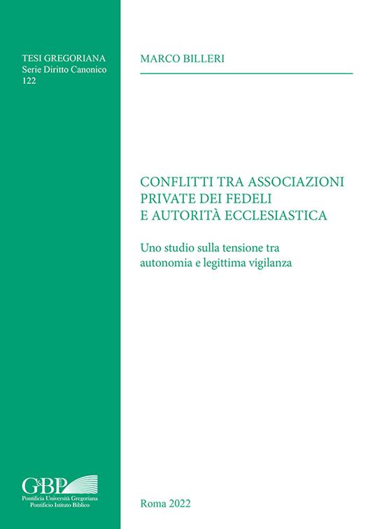 Conflitti tra associazioni private dei fedeli e autorità ecclesiastica. Uno studio sulla tensione tra autonomia e legittima vigilanza - Marco Billeri - copertina