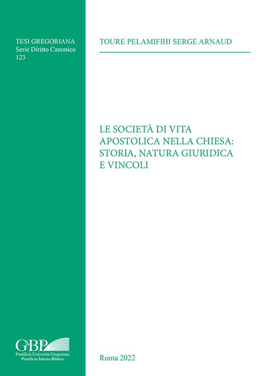 Società di vita apostolica nella chiesa: storia, natura giuridica e vincoli - Serge Arnaud Touré Pelamifihi - copertina