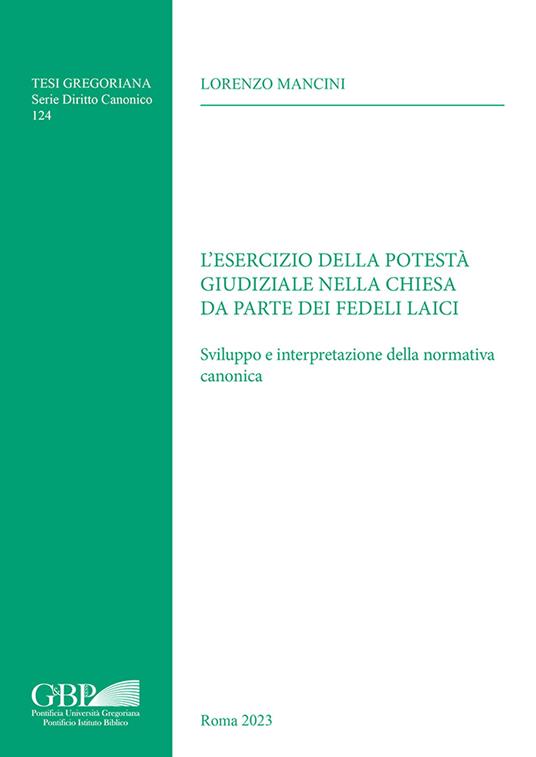 Esercizio della potestà giudiziale nella chiesa da parte dei fedeli laici. Sviluppo e interpretazione della normativa canonica - Lorenzo Mancini - copertina