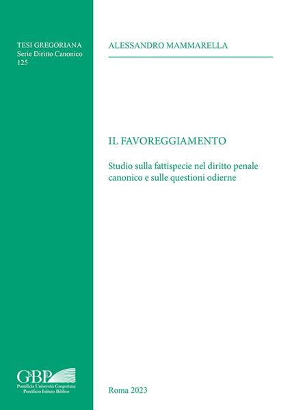 Il favoreggiamento. Studio sulla fattispecie nel diritto penale canonico e sulle questioni odierne - Alessandro Mammarella - copertina