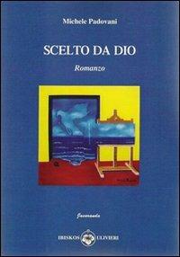 Scelto da Dio - Michele Padovani - copertina