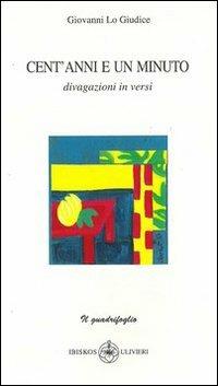 Cent'anni e un minuto. Divagazione in versi - Giovanni Lo Giudice - copertina