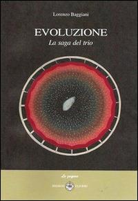 Evoluzione. La saga del trio - Lorenzo Baggiani - copertina