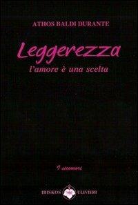 Leggerezza. L'amore è una realtà - Athos Baldi Durante - copertina