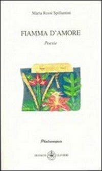 Fiamma d'amore - Maria Rossi Spoillantini - copertina