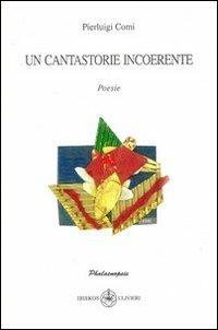 Un cantastorie incoerente - Pierluigi Comi - copertina