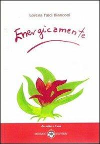 Energicamente. Ediz. illustrata - Lorena Falci Bianconi - copertina