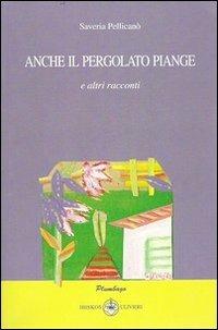 Anche il pergolato piange - Saveria Pellicanò - copertina