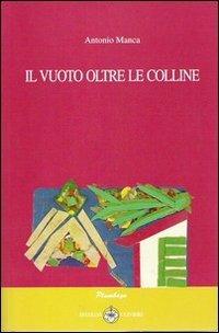 Il vuoto oltre le colline - Antonio Manca - copertina