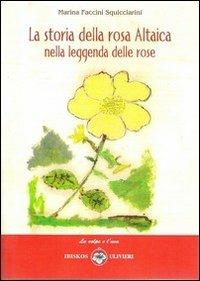 La storia della rosa Altaica nella leggenda delle rose - Marina Faccini Squicciarini - copertina