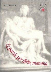 Le parole per dirlo, mamma - copertina
