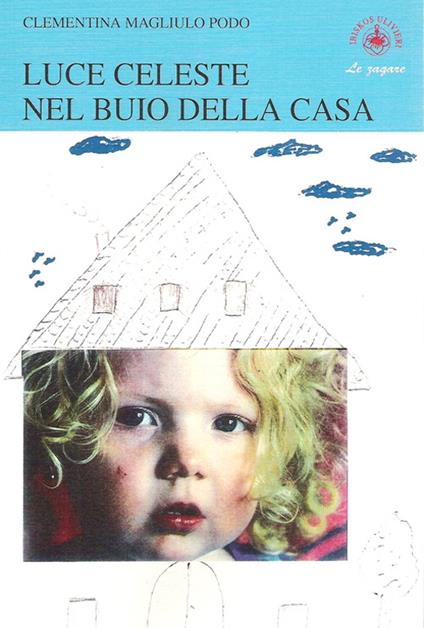 Luce celeste nel buio della casa - Clementina Maglulo Podo - copertina