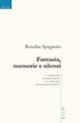 Fantasia, memorie e silenzi - Rosalba Spagnolo - copertina