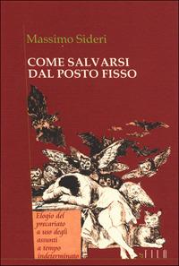 Come salvarsi dal posto fisso - Massimo Sideri - copertina