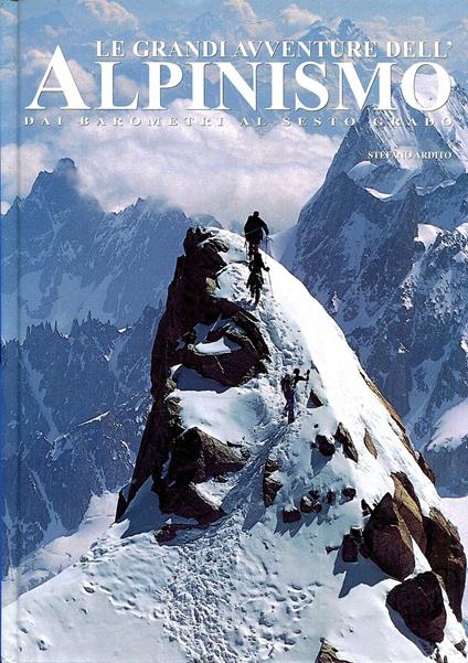 Le grandi avventure dell'alpinismo. Dai barometri al sesto grado - copertina