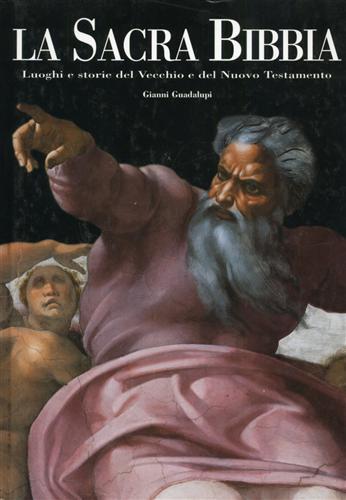 La sacra Bibbia. Luoghi e storie del Vecchio e del Nuovo Testamento. Ediz. illustrata - Gianni Guadalupi - copertina