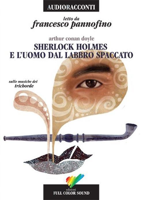 Sherlock Holmes e l'uomo dal labbro spaccato. Audiolibro. CD Audio - Arthur Conan Doyle - copertina