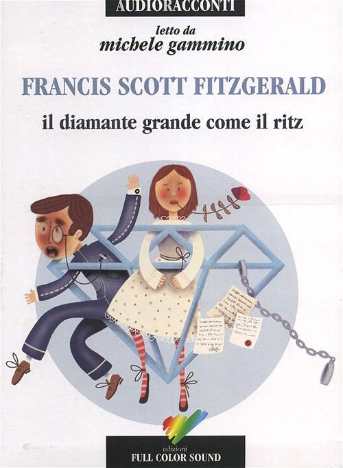 Il diamante grande come il Ritz letto da Gammino Michele. Audiolibro. CD Audio - Francis Scott Fitzgerald - copertina