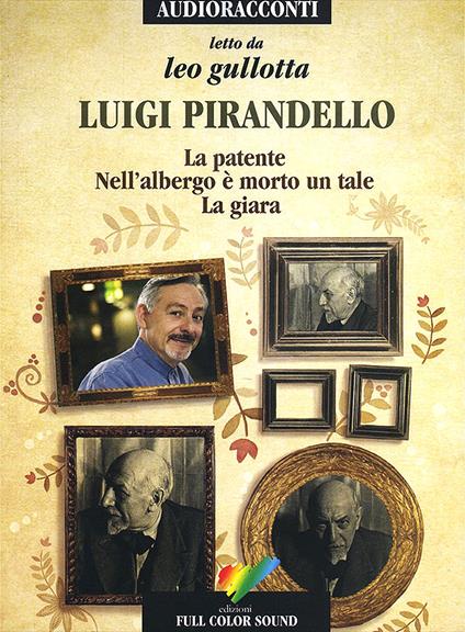 La patente-Nell'albergo è morto un tale-La giara letto da Leo Gullotta. Audiolibro. CD Audio - Luigi Pirandello - copertina