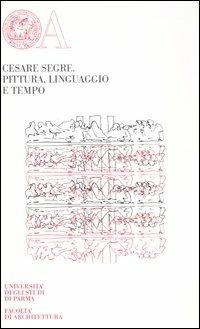Pittura, linguaggio e tempo. Ediz. limitata - Cesare Segre - copertina